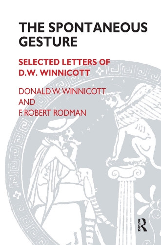 Бумажная книга «The Spontaneous Gesture: Selected Letters of D.W. Winnicott», авторов Дональд В. Винникотт, Ф. Роберт Родман - фото №1