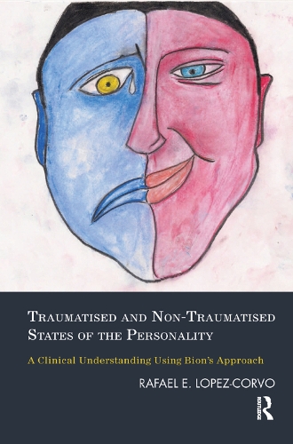 Паперова книга «Traumatised and Non-Traumatised States of the Personality: A Clinical Understanding Using Bion's Approach», автор Рафаель Е. Лопес-Корво - фото №1