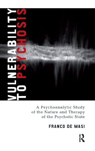 Бумажная книга «Vulnerability to Psychosis: A Psychoanalytic Study of the Nature and Therapy of the Psychotic State», автор Франко Де Маси - фото №1