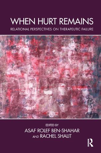 Бумажная книга «When Hurt Remains: Relational Perspectives on Therapeutic Failure», авторов Асаф Ролеф Бен-Шахар, Рэйчел Шалит - фото №1