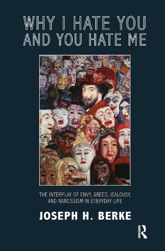 Бумажная книга «Why I Hate You and You Hate Me: The Interplay of Envy, Greed, Jealousy and Narcissism in Everyday Life», автор Джозеф Х. Берке - фото №1