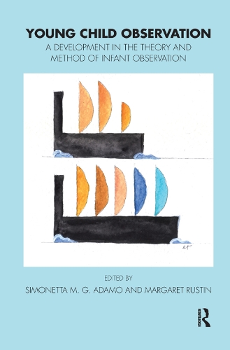 Бумажная книга «Young Child Observation: A Development in the Theory and Method of Infant Observation», авторов Маргарет Растин, Симонетта М.Г. Адамо - фото №1
