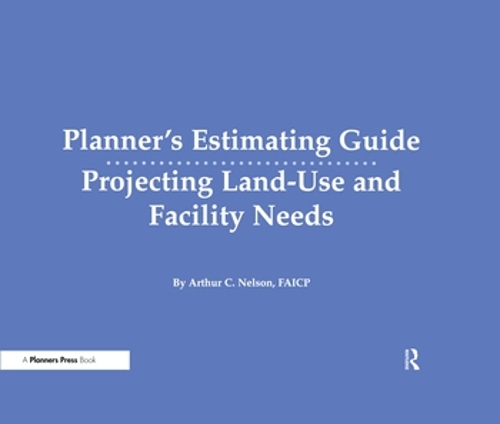 Паперова книга «Planner's Estimating Guide: Projecting Land-Use and Facility Needs», автор Артур Нельсон - фото №1