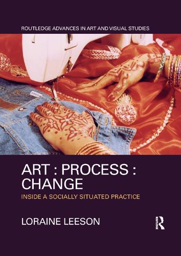 [object Object] «Art : Process : Change: Inside a Socially Situated Practice», автор Лорейн Лисон - фото №1