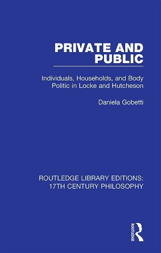 Бумажная книга «Private and Public: Individuals, Households, and Body Politic in Locke and Hutcheson», автор Даниэла Гобетти - фото №1