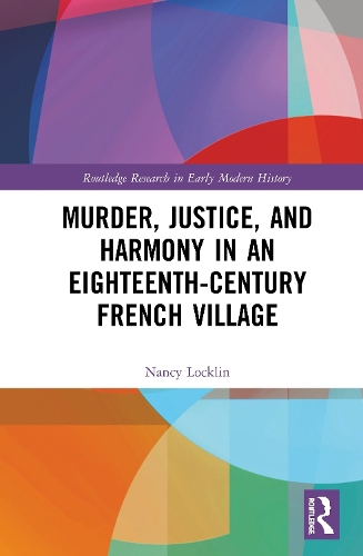 Бумажная книга «Murder, Justice, and Harmony in an Eighteenth-Century French Village», автор Нэнси Локлин - фото №1