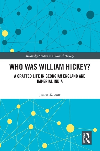 Бумажная книга «Who Was William Hickey?: A Crafted Life in Georgian England and Imperial India», автор Джеймс Р. Фарр - фото №1