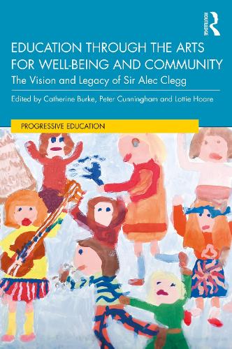 Бумажная книга «Education through the Arts for Well-Being and Community: The Vision and Legacy of Sir Alec Clegg» - фото №1