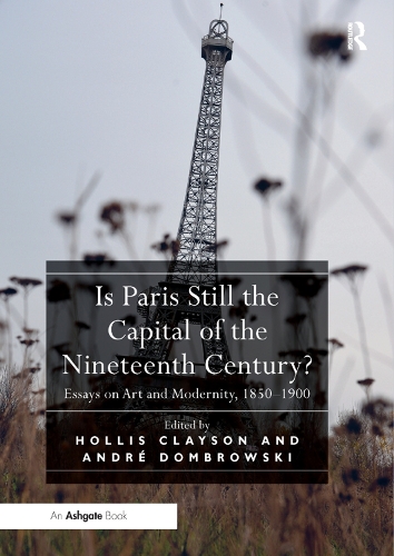 Паперова книга «Is Paris Still the Capital of the Nineteenth Century?: Essays on Art and Modernity, 1850-1900» - фото №1