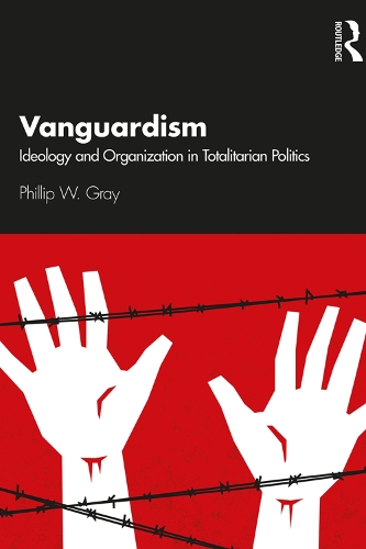 Бумажная книга «Vanguardism: Ideology and Organization in Totalitarian Politics», автор Филлип В. Грей - фото №1