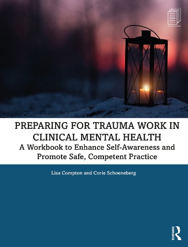 Бумажная книга «Preparing for Trauma Work in Clinical Mental Health: A Workbook to Enhance Self-Awareness and Promote Safe, Competent Practice», авторов Кори Шонеберг, Лиза Комптон - фото №1