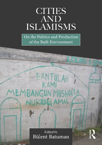 Бумажная книга «Cities and Islamisms: On the Politics and Production of the Built Environment» - фото №1