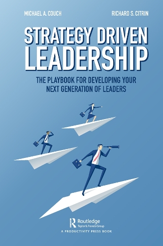 Бумажная книга «Strategy-Driven Leadership: The Playbook for Developing Your Next Generation of Leaders», авторов Майкл Коуч, Ричард Цитрин - фото №1