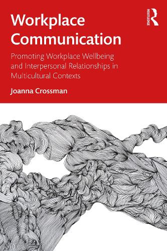 Бумажная книга «Workplace Communication: Promoting Workplace Wellbeing and Interpersonal Relationships in Multicultural Contexts», автор Джоанна Кроссман - фото №1