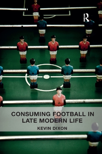 Бумажная книга «Consuming Football in Late Modern Life», автор Кевин Диксон - фото №1