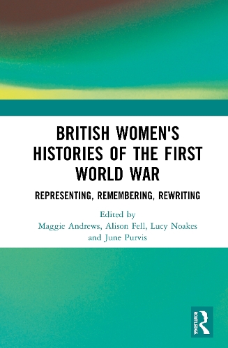 Бумажная книга «British Women's Histories of the First World War: Representing, Remembering, Rewriting» - фото №1