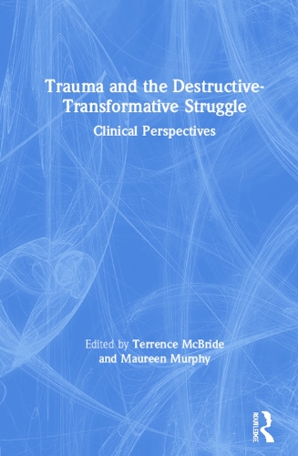 Бумажная книга «Trauma and the Destructive-Transformative Struggle: Clinical Perspectives» - фото №1