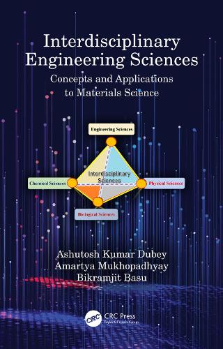 Паперова книга «Interdisciplinary Engineering Sciences: Concepts and Applications to Materials Science», авторів Амартья Мухопадх'яй, Ашутош Кумар Дубей, Бікрамджит Басу - фото №1