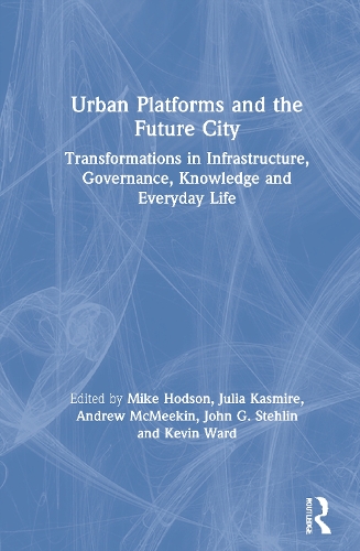 Бумажная книга «Urban Platforms and the Future City: Transformations in Infrastructure, Governance, Knowledge and Everyday Life» - фото №1