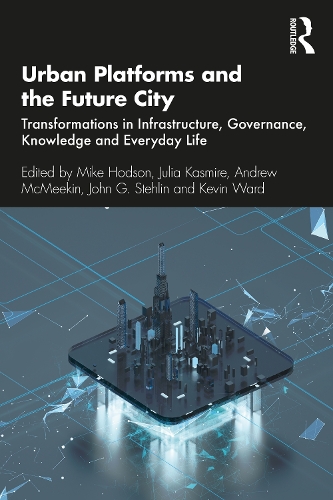Бумажная книга «Urban Platforms and the Future City: Transformations in Infrastructure, Governance, Knowledge and Everyday Life» - фото №1