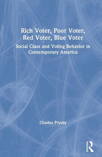 Паперова книга «Rich Voter, Poor Voter, Red Voter, Blue Voter: Social Class and Voting Behavior in Contemporary America», автор Чарльз Прісбі - фото №1