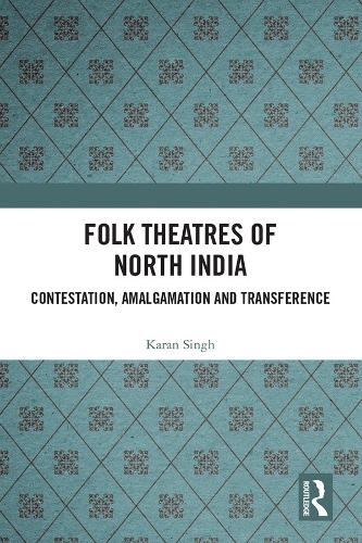 Бумажная книга «Folk Theatres of North India: Contestation, Amalgamation and Transference», автор Каран Сингх - фото №1