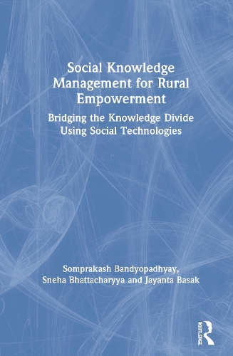 Паперова книга «Social Knowledge Management for Rural Empowerment: Bridging the Knowledge Divide Using Social Technologies», авторів Джаянта Басак, Снеха Бхаттачарья, Сомпракаш Бандіопадх'яй - фото №1
