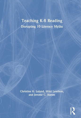 Паперова книга «Teaching K-8 Reading: Disrupting 10 Literacy Myths», авторів Крістін Х. Ліланд, Джером К. Харст, Мітці Льюісон - фото №1