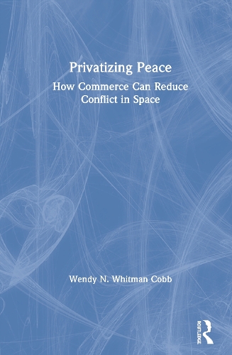Паперова книга «Privatizing Peace: How Commerce Can Reduce Conflict in Space», автор Венді Н. Вітман Кобб - фото №1