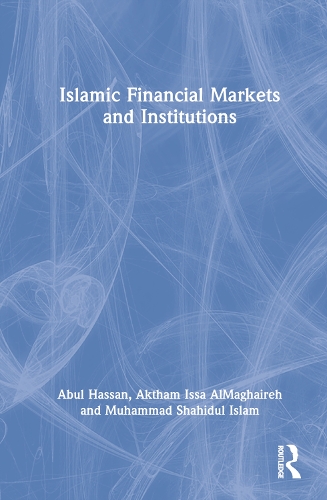 Паперова книга «Islamic Financial Markets and Institutions», авторів Абуль Хасан, Актам Ісса Аль-Магайрех, Мухаммад Шахідул Іслам - фото №1