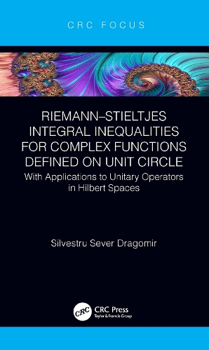 [object Object] «Riemann–Stieltjes Integral Inequalities for Complex Functions Defined on Unit Circle: with Applications to Unitary Operators in Hilbert Spaces», автор Сілвестру Север Драгомір - фото №1
