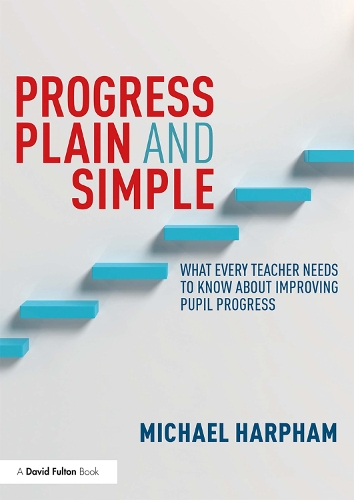 Паперова книга «Progress Plain and Simple: What Every Teacher Needs To Know About Improving Pupil Progress», автор Майкл Гарфем - фото №1