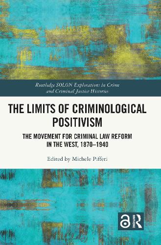 Бумажная книга «The Limits of Criminological Positivism: The Movement for Criminal Law Reform in the West, 1870-1940» - фото №1