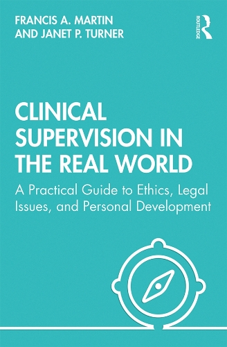 Паперова книга «Clinical Supervision in the Real World: A Practical Guide to Ethics, Legal Issues, and Personal Development», авторів Френсіс Мартін, Джанет Тернер - фото №1