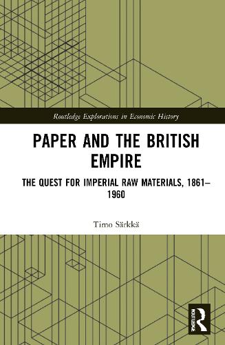 Бумажная книга «Paper and the British Empire: The Quest for Imperial Raw Materials, 1861–1960», автор Тимо Сяркка - фото №1