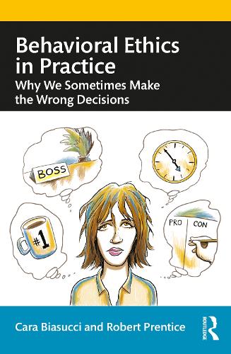Паперова книга «Behavioral Ethics in Practice: Why We Sometimes Make the Wrong Decisions», авторів Кара Біасуччі, Роберт Прентис - фото №1