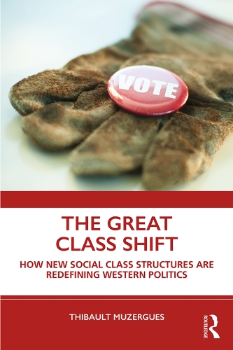 Паперова книга «The Great Class Shift: How New Social Class Structures are Redefining Western Politics», автор Тібо Мюзергес - фото №1