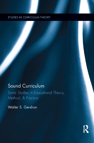 [object Object] «Sound Curriculum: Sonic Studies in Educational Theory, Method, & Practice», автор Волтер С. Гершон - фото №1