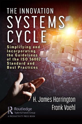Бумажная книга «The Innovation Systems Cycle: Simplifying and Incorporating the Guidelines of the ISO 56002 Standard and Best Practices», авторов Фрэнк Воль, Х. Джеймс Харрингтон - фото №1