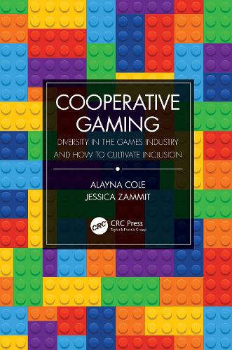 Бумажная книга «Cooperative Gaming: Diversity in the Games Industry and How to Cultivate Inclusion», авторов Алайна Коул, Джессика Заммит - фото №1
