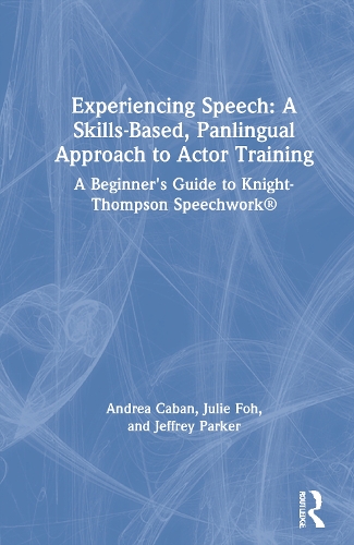 Паперова книга «Experiencing Speech: A Skills-Based, Panlingual Approach to Actor Training: A Beginner's Guide to Knight-Thompson Speechwork®», авторів Андреа Кабан, Джеффрі Паркер, Джулі Фох - фото №1