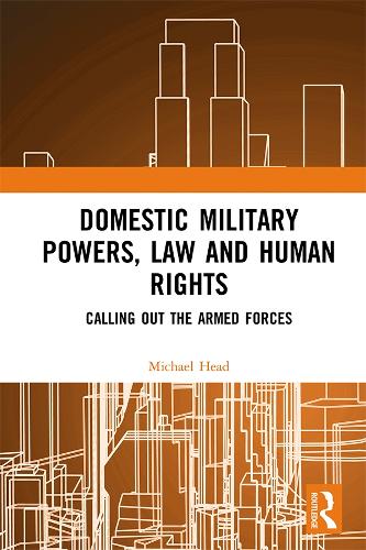 Бумажная книга «Domestic Military Powers, Law and Human Rights: Calling Out the Armed Forces», автор Майкл Хэд - фото №1