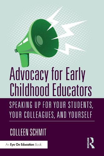 [object Object] «Advocacy for Early Childhood Educators: Speaking Up for Your Students, Your Colleagues, and Yourself», автор Коллин Шмит - фото №1