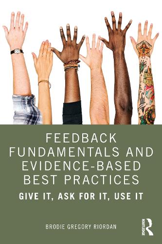 Бумажная книга «Feedback Fundamentals and Evidence-Based Best Practices: Give It, Ask for It, Use It», автор Броди Грегори Риордан - фото №1