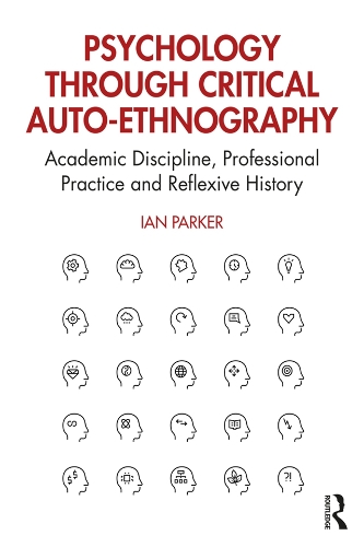 Бумажная книга «Psychology through Critical Auto-Ethnography: Academic Discipline, Professional Practice and Reflexive History», автор Ян Паркер - фото №1