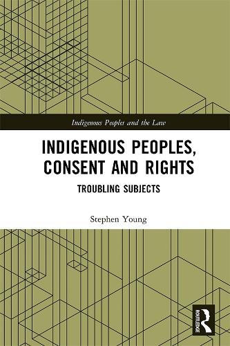 Паперова книга «Indigenous Peoples, Consent and Rights: Troubling Subjects», автор Стівен Янг - фото №1