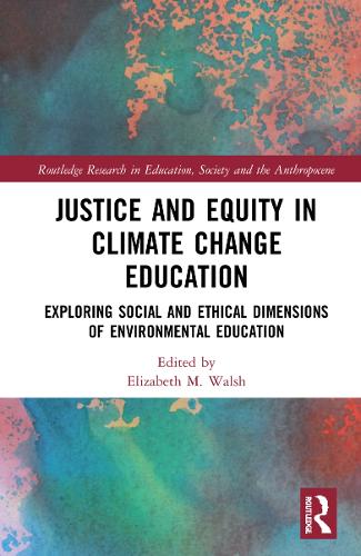 Бумажная книга «Justice and Equity in Climate Change Education: Exploring Social and Ethical Dimensions of Environmental Education» - фото №1