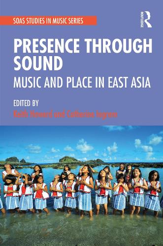 Бумажная книга «Presence Through Sound: Music and Place in East Asia» - фото №1