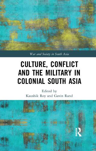 Бумажная книга «Culture, Conflict and the Military in Colonial South Asia» - фото №1