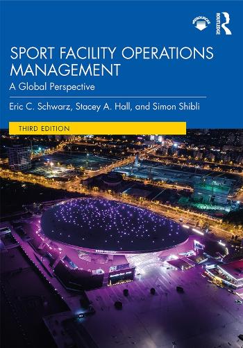Паперова книга «Sport Facility Operations Management: A Global Perspective», авторів Ерік Шварц, Саймон Шиблі, Стейсі Холл - фото №1